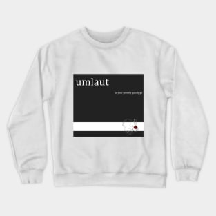 Umlaut 'To Your Poverty Quietly Go' Crewneck Sweatshirt